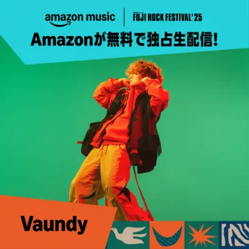 Amazon Music「FUJI ROCK FESTIVAL \'25」独占無料生配信